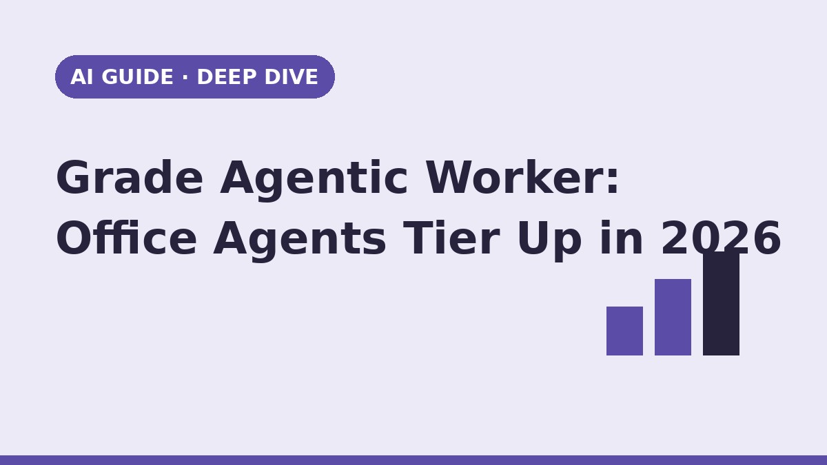 Grade Agentic Worker: How Office AI Agents Are Tiering Up in 2026